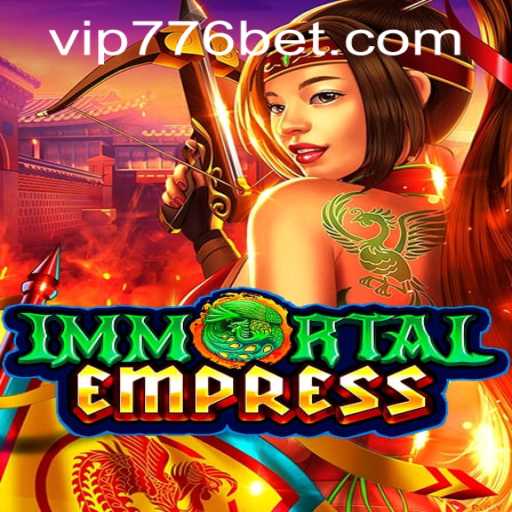 ImmortalEmpress: Navigating the Realm of Eternal Power with 776bet PH Login